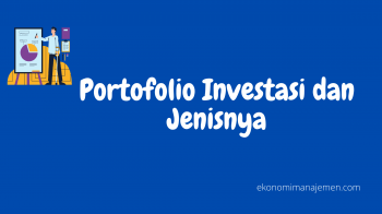 Pengertian Portofolio Investasi, Jenis, Tips Mengelola Portofolio dan Contohnya