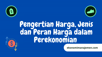 Pengertian Harga: Definisi, Jenis, dan Peran Harga Dalam Perekonomian