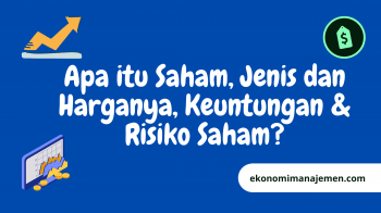 Apa itu Saham, Jenis, Harga dan Faktor yang Mempengaruhi Harga Saham?