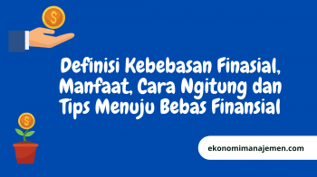 Definisi Kebebasan Finansial: Manfaat, Cara Ngitung dan Tips Meraih Kebebasan Finansial